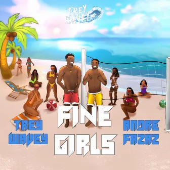 Fine Girls by Trey Wavey