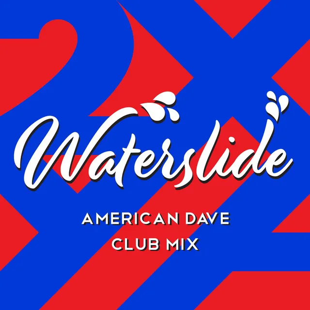 Waterslide - American Dave Club Mix