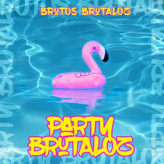 Party Brutaloz by Brutos Brutaloz