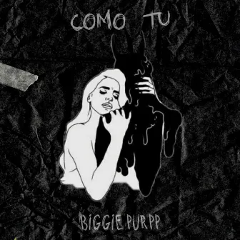 Como Tu by Biggie Purpp