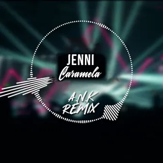 Caramela (A.N.K Remix) by Jenni