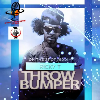 Throw Bumper (On the Spot Riddim) by Ricky T