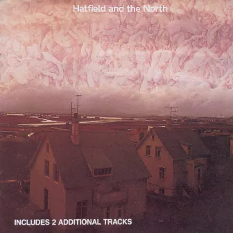 Hatfield And The North by Hatfield & The North