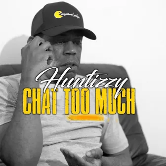 Chat Too Much by Huntizzy