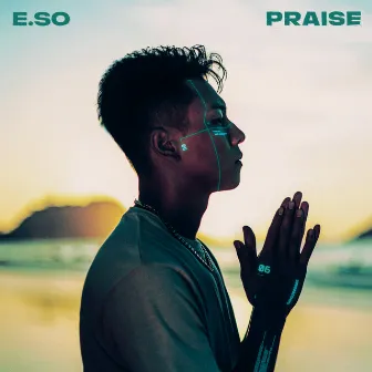 PRAISE by 瘦子E.SO