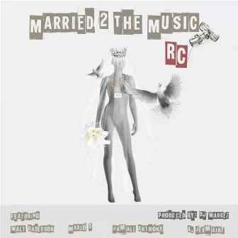 Married 2 the Music (feat. Marlo D, Jamall Anthony, A. Jermaine & Walt Anderson) by RC