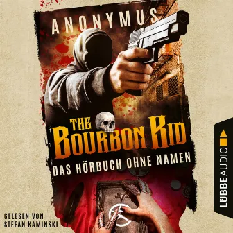 Das (Hör-)buch ohne Namen [Bourbon Kid, Teil 1 (Gekürzt)] by Anonymus