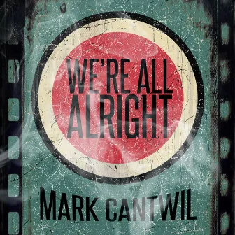 We're All Alright by Mark Cantwil