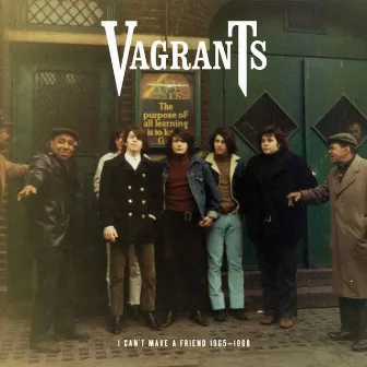 I Can't Make a Friend (1965 - 1969) by Vagrants