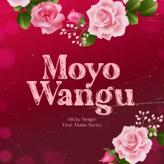 Moyo Wangu by Micky Singer