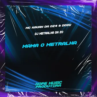 Mama o Metralha by Mc Kauan da Dz4