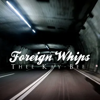 Foreign Whips by Thee Kay-Bee