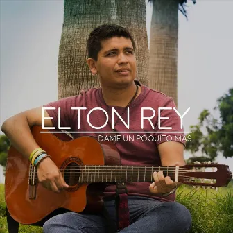 Dame un Poquito Más by Elton Rey