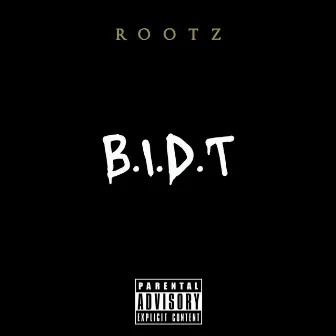 B.I.D.T. by Rootz