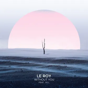 Without You by Le Roy