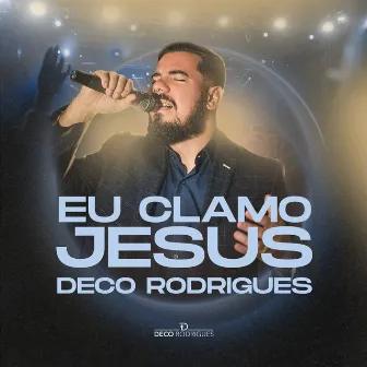 Eu Clamo Jesus (I Speek Jesus Version) by Deco Rodrigues