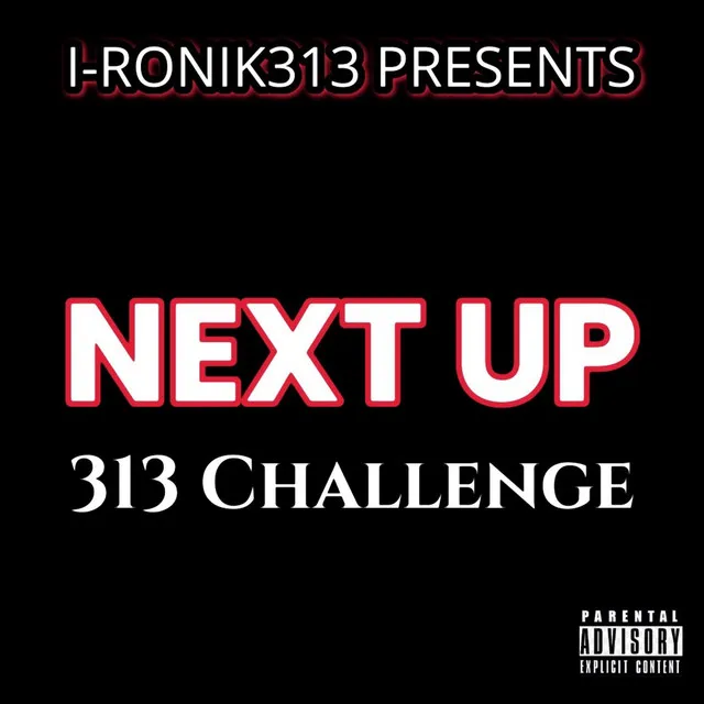 Next Up 313 Challenge (OPEN VERSE)