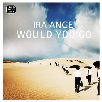 Would You Go by Ira Ange