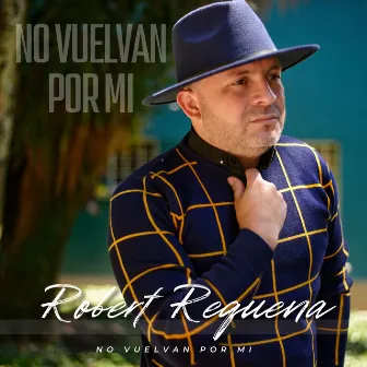 No Vuelvan Por Mi (2021 Remastered Version) by Robert Requena