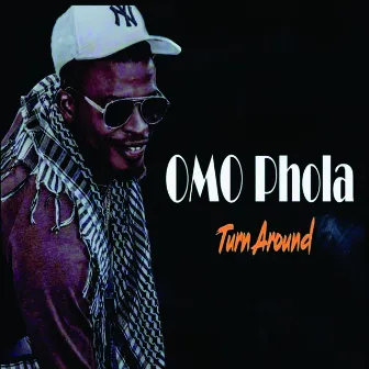 Turn Around by Omo Phola