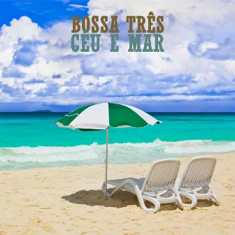 Céu e Mar by Bossa Tres