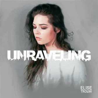 Unraveling by Elise Trouw