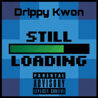 Still Loading by Drippy Kwon