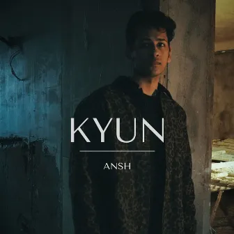 Kyun by Ansh