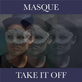 Take It Off by Masque