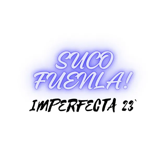 Imperfecta 23'