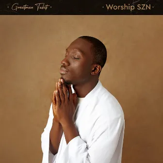 Worship SZN by Greatman Takit