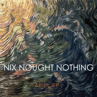 Ariel - EP by Nix Nought Nothing