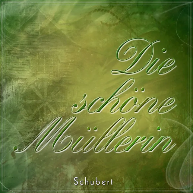 Die Schöne Müllerin, D.795, No.11: Main!