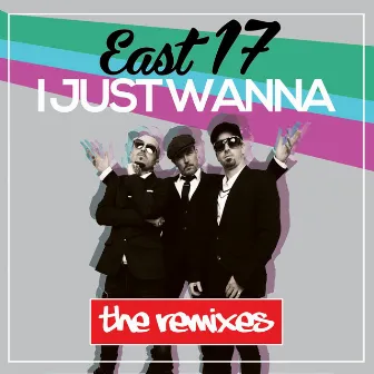 I Just Wanna (The Remixes) by East 17