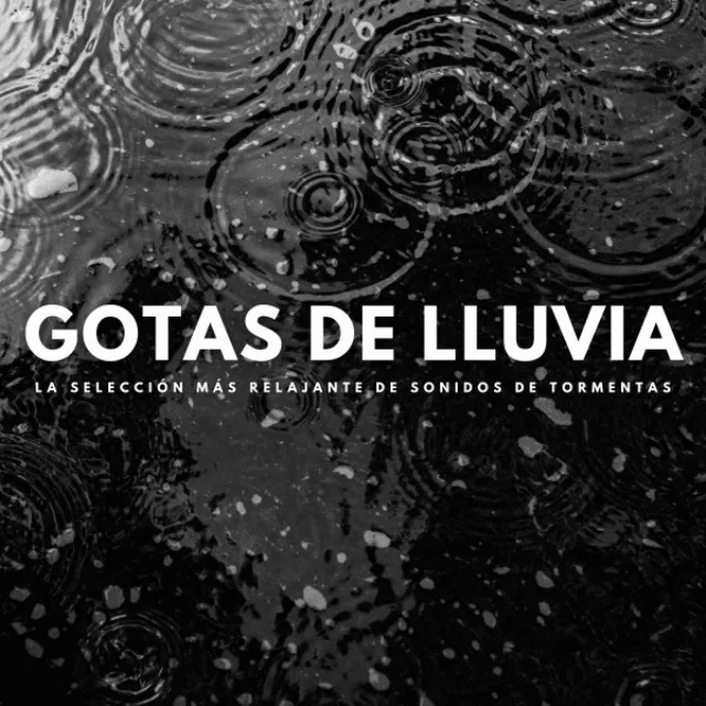 Gotas De Lluvia: La Selección Más Relajante De Sonidos De Tormentas