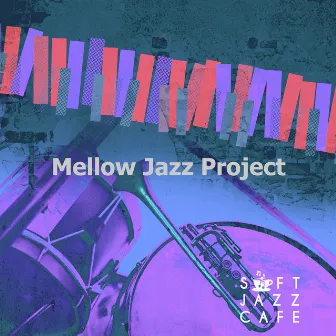 Mellow Jazz Project by Soft Jazz Cafe