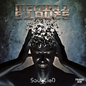 Mental Slaves by Soul LieD