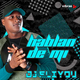 Hablan De Mi by DJ Fliyou