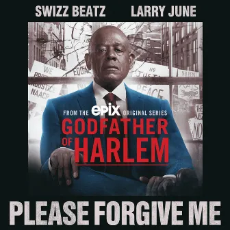 Please Forgive Me (feat. Swizz Beatz & Larry June) by Godfather of Harlem