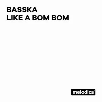 Like a bom bom by Basska