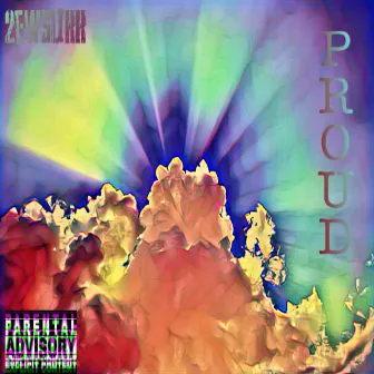 P R O U D by 2ewslikk