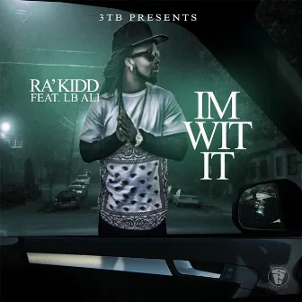 I'm Wit It (feat. LB Ali) by Rakidd