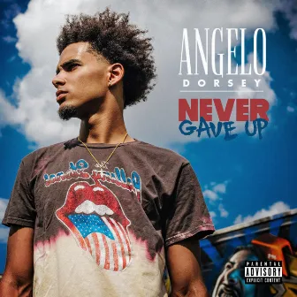 Never Gave Up by Angelo Dorsey