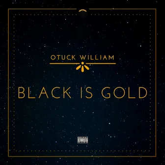 Black Is Gold by Otuck William