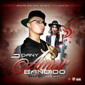 Amor Bandido by J Dany