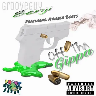 Off tha Gippa (feat. Aydrien Beats) by GrooveGuy Benji