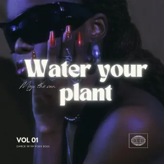 Water Your Plant (VOL 1) by Moyi The sun