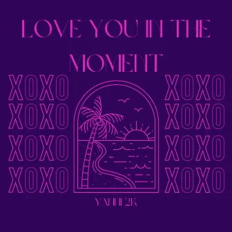 Love You in the Moment by Unknown Artist