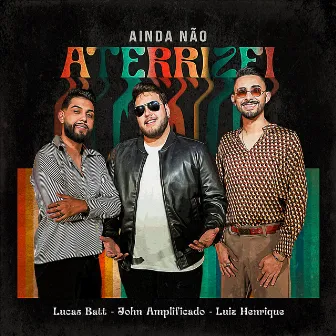 Ainda Não Aterrizei by Luiz Henrique