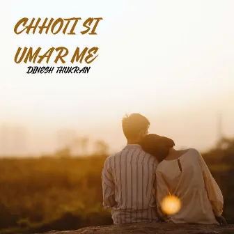 Chhoti Si Umar Me by Dinesh Thukran